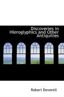 Discoveries in Hieroglyphics and Other Antiquities 110336183X Book Cover