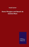 Dares Phrygius Und Benoit de Saintre-More 3846045217 Book Cover