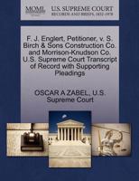 F. J. Englert, Petitioner, v. S. Birch & Sons Construction Co. and Morrison-Knudson Co. U.S. Supreme Court Transcript of Record with Supporting Pleadings 1270353985 Book Cover