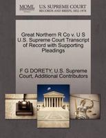 Great Northern R Co v. U S U.S. Supreme Court Transcript of Record with Supporting Pleadings 1270197835 Book Cover