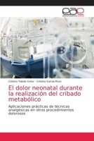 El dolor neonatal durante la realización del cribado metabólico: Aplicaciones prácticas de técnicas analgésicas en otros procedimientos dolorosos 6203585890 Book Cover