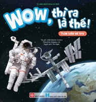 Wow, So That's It! - Space Exploration (Vietnamese Edition) 6044416267 Book Cover