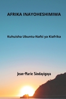 Afrika Inayoheshimiwa: Kuhuisha Ubuntu-Nafsi ya Kiafrika 1326328123 Book Cover