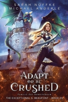 Adapt or Be Crushed 1649711972 Book Cover