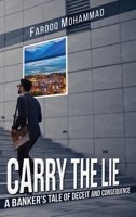 Carry The Lie: A Banker's Tale of Deceit and Consequence 1739432983 Book Cover