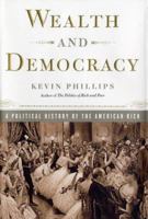 Wealth and Democracy: A Political History of the American Rich