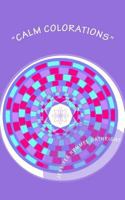 "Calm Colorations": Over 100 pages of mandalas and patterns to color 197465365X Book Cover