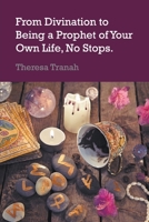 From Divination to Being a Prophet of Your Own Life, No Stops 1803691794 Book Cover