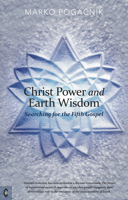 Christ Power and Earth Wisdom: Searching for the Fifth Gospel 1912992108 Book Cover