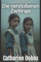 Die verstoBenen Zwillinge: Viktorianischer Liebesroman (German Edition) B0FCYMHG9L Book Cover
