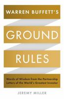 Warren Buffett's Ground Rules: Words of Wisdom from the Partnership Letters of the World's Greatest Investor 1781255636 Book Cover