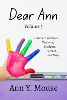 Dear Ann Volume 3: Letters to and from Teachers, Students, Parents, and More 1942921756 Book Cover