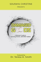 Damaged Goods: A Woman's Guide to Surviving Divorce...and Other Matters 1735005711 Book Cover