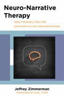 Neuro-Narrative Therapy: New Possibilities for Emotion-Filled Conversations 0393711374 Book Cover