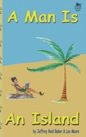 A Man Is An Island: The Pithiest Story Ever Told 0971505713 Book Cover
