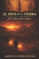 El dios de la Tierra: El códice del coloso (Spanish Edition) B0GNK13SYM Book Cover