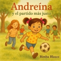 Andreína y el partido más justo (Las aventuras de Andreína bailarina) (Spanish Edition) B0FPB6NKS3 Book Cover