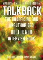 Talkback: The Unofficial and Unauthorised Doctor Who Interview Book - Volume Two: The Seventies (Talkback) 1845830105 Book Cover