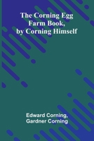 The Corning Egg Farm book, by Corning himself 9369873228 Book Cover