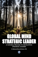 Global Mind Strategic Leader - A Natural Process to Developing Strategic Leaders: A Guidebook for a Transformative Leadership Development Experience 9366085768 Book Cover