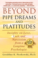 Beyond Pipe Dreams and Platitudes: Insights on Love, Luck, and Narcissism from a Longtime Psychologist 1977227740 Book Cover