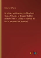 Directions for Cleansing the Blood and Curing All Forms of Disease That the Human Family is Subject to: Without the Use of any Medicine Whatever 3385302269 Book Cover
