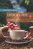 OLTRE IL CAFFÈ: Un Viaggio tra Sapori e Racconti Nascosti (Italian Edition) B0FSD1WS2W Book Cover