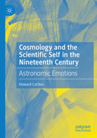 Cosmology and the Scientific Self in the Nineteenth Century: Astronomic Emotions 303105279X Book Cover