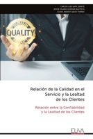 Relación de la Calidad en el Servicio y la Lealtad de los Clientes: Relación entre la Confiabilidad y la Lealtad de los Clientes (Spanish Edition) 9999331076 Book Cover