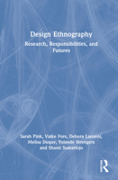 Design Ethnography: Research, Responsibilities, and Futures 0367539047 Book Cover