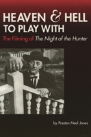 Heaven and Hell to Play With: The Filming of The Night of the Hunter 0879109742 Book Cover