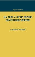 Ma boîte à outils Sophro compétition sportive: 50 exercices pratiques 2322162612 Book Cover