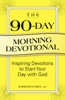 The 90-Day Morning Devotional: Inspiring Devotions to Start Your Day with God 1638072108 Book Cover