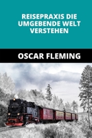 REISEPRAXIS DIE UMGEBENDE WELT VERSTEHEN B0B8VG74MD Book Cover