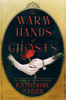 The Warm Hands of Ghosts: A Novel 0593128257 Book Cover