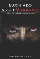 Much Ado About Vengeance (The Fair Hero Series) 179781866X Book Cover