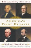 America's First Dynasty: The Adamses, 1735-1918 0684868644 Book Cover