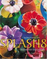 Splash 8: Watercolor Discoveries (Splash) 1581804423 Book Cover