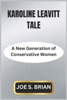KAROLINE LEAVITT TALE: A New Generation of Conservative Women B0DWLT18MR Book Cover