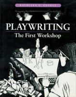 Playwriting: The First Workshop 0240801903 Book Cover