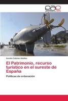 El Patrimonio, Recurso Turistico En El Sureste de Espana 3659054739 Book Cover
