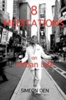 8 Meditations on Urban Life 1411657748 Book Cover