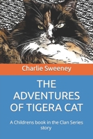 The Adventures of Tigera Cat: A Childrens book in the Clan Series story B09TN1PXL1 Book Cover