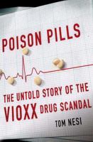 Poison Pills: The Untold Story of the Vioxx Drug Scandal 031236959X Book Cover