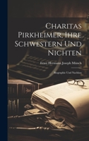 Charitas Pirkheimer, Ihre Schwestern und Nichten: Biographie und Nachlass 1022112074 Book Cover