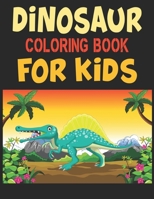 Dinosaur Coloring Book For Kids: A Dinosaur Activity Book Adventure for Boys & Girls, Ages 2-4, 4-8 (25 pages 8.5" X 11") 1673203825 Book Cover