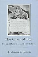 The Chained Boy: Orc and Blake's Idea of Revolution 083875385X Book Cover