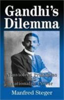 Gandhi's Dilemma: Nonviolent Principles and Nationalist Power 0312221770 Book Cover