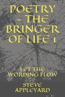 POETRY - THE BRINGER OF LIFE 1: LET THE WORDING FLOW (EVOLUTION) B087SLHCK5 Book Cover