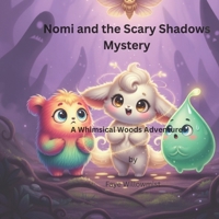Nomi and the Scary Shadows Mystery: A Whimsical Woods Adventure (Adventures in the Whimsical Woods) B0H2D37CC3 Book Cover